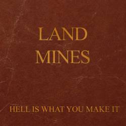 Landmines : Hell Is What You Make It